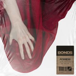 Possess (feat. Bonds) (Bonds rework)