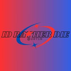 ID RATHER DIE
