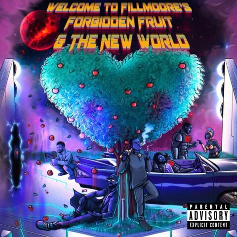 Welcome To Fillmoore's FORBIDDEN FRUIT & THE NEW WORLD