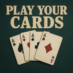 Play Your Cards