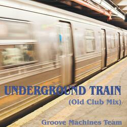 Underground Train (Old Club Mix)