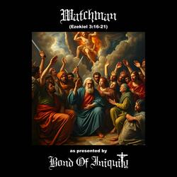 Watchman (feat. Ezekiel 3 16-21)