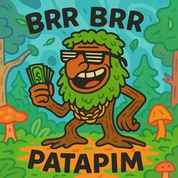 BRR BRR PATAPIM