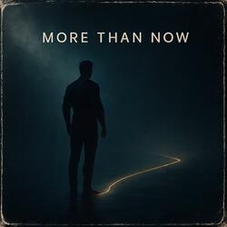 More Than Now
