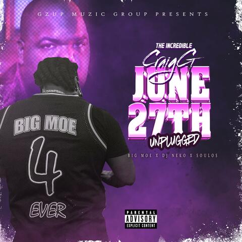June 27th Unplugged (feat. Big Moe)