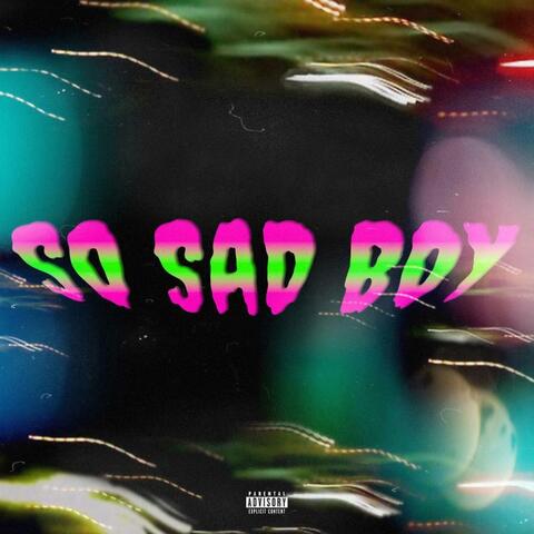 SO SAD BOY