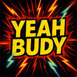 YEAH BUDY