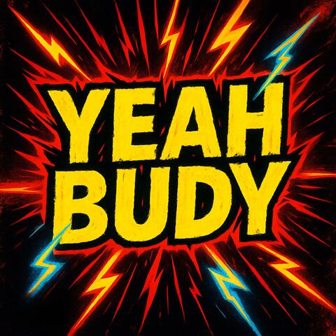 YEAH BUDY