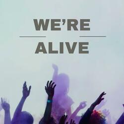 We're Alive