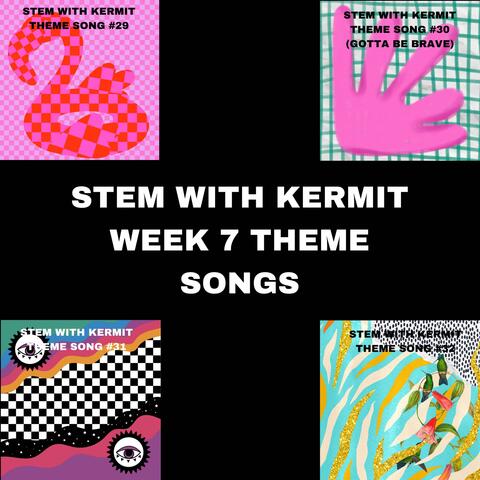 STEM w/Kermit Week 7 Theme Songs