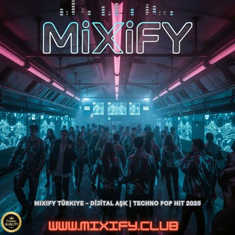 Mixify Türkiye - DİJİTAL AŞK | Techno Pop Hit