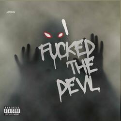 I Fucked The Devil