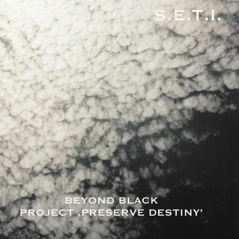 Beyond Black (Project Preserve Destiny)