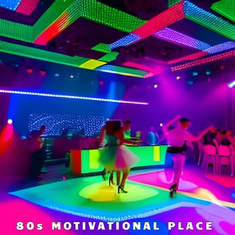 80s MOTIVATIONAL PLACE