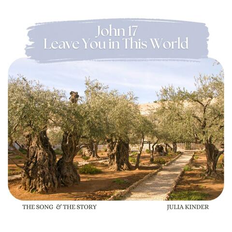 John 17 (Leave You in This World)