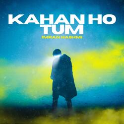 Kahan Ho Tum