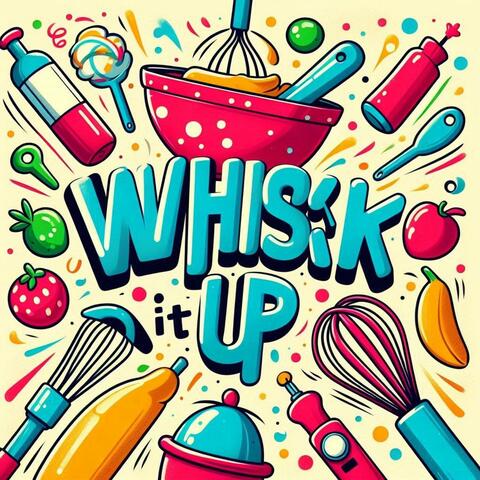 Whisk It Up