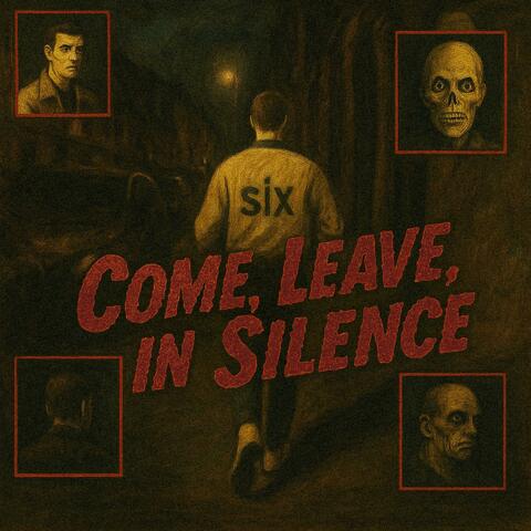 Come, Leave, In Silence