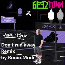 Don't Run Away (feat. Geeztown) (Ronin Mode Remix)