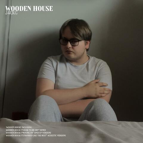 Wooden House ("Tell Me That You Burnt It" Versions)