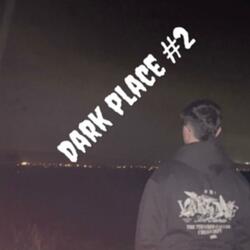 Dark place #2