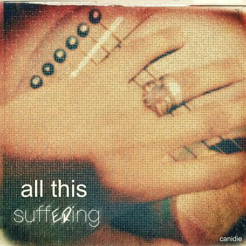 all this suffering