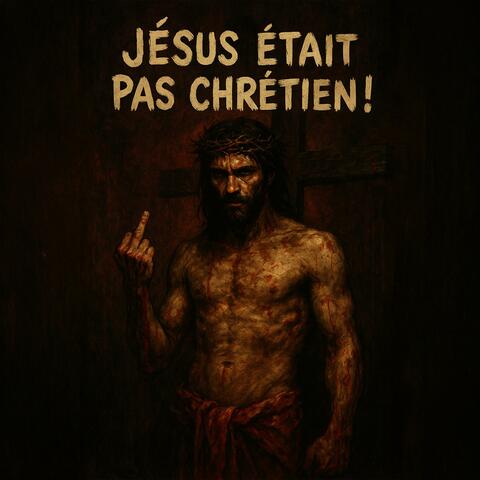JÉSUS ÉTAIT PAS CHRÉTIEN!