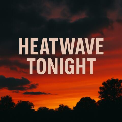 Heatwave Tonight 2