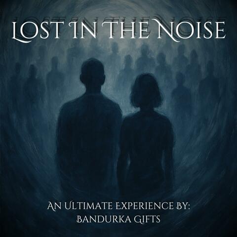 Lost In The Noise