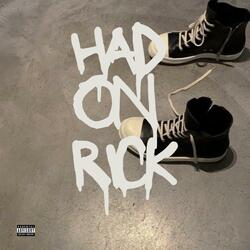 HAD ON RICK