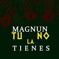 tu no la tienes