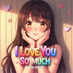 I Love You So Much