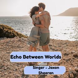 Echo Between Worlds