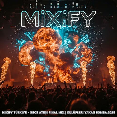 Mixify Türkiye - Gece Ateşi Final Mix | Kulüpleri Yakan Bomba