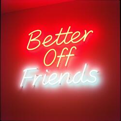 We're Better Off Friends