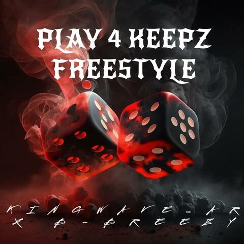 Play 4 Keepz Freestyle (feat. B Breezy)
