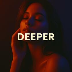 Deeper