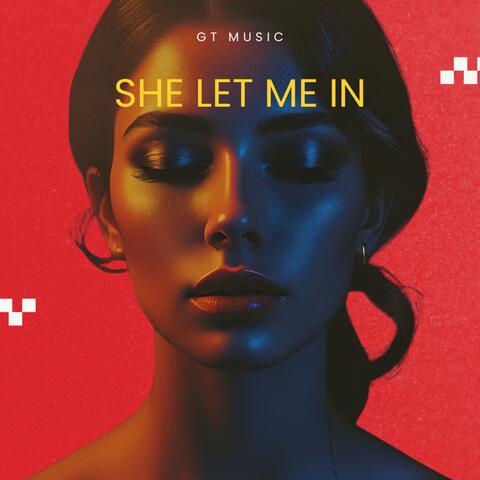 She Let Me In