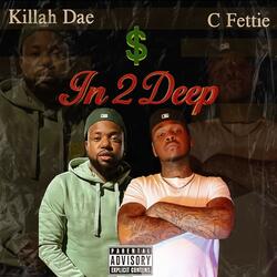 In 2 Deep (feat. C Fettie)