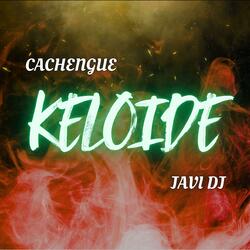 KELOIDE (PERREO CACHENGUE)
