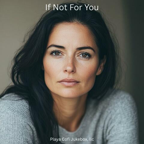 If Not For You