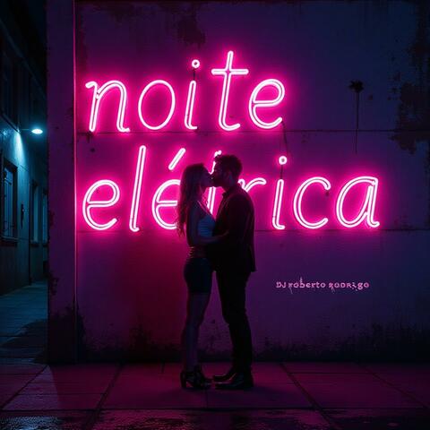 NOITE ELÉTRICA