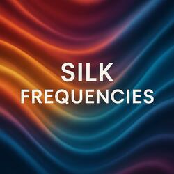 Silk Frequencies