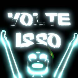 VOLTE ISSO