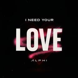 I Need Your Love