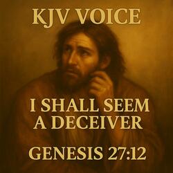 I SHALL SEEM A DECEIVER