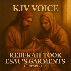 REBEKAH TOOK ESAU'S GARMENTS