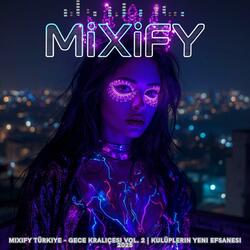 Mixify Türkiye - Gece Kraliçesi Vol. 2 | Kulüplerin Yeni Efsanesi