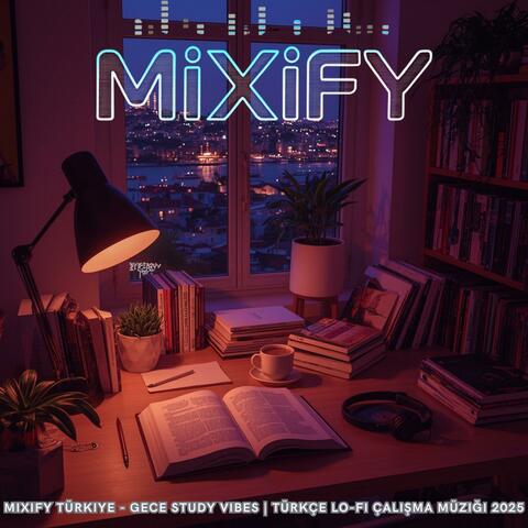 Mixify Türkiye - Gece Study Vibes | Türkçe Lo-Fi Çalışma Müziği