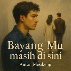 Bayang Mu masih di Sini